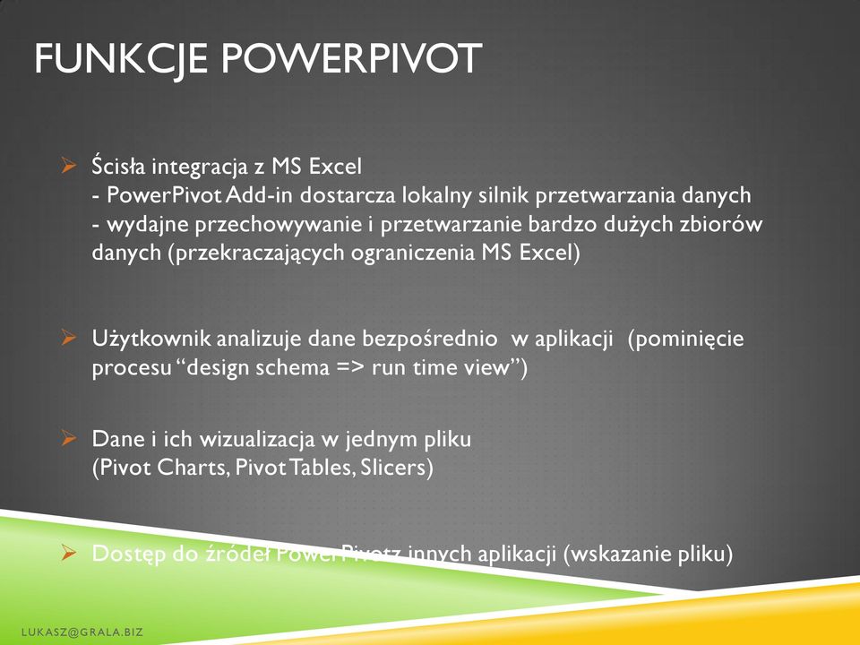 Użytkownik analizuje dane bezpośrednio w aplikacji (pominięcie procesu design schema => run time view ) Dane i ich