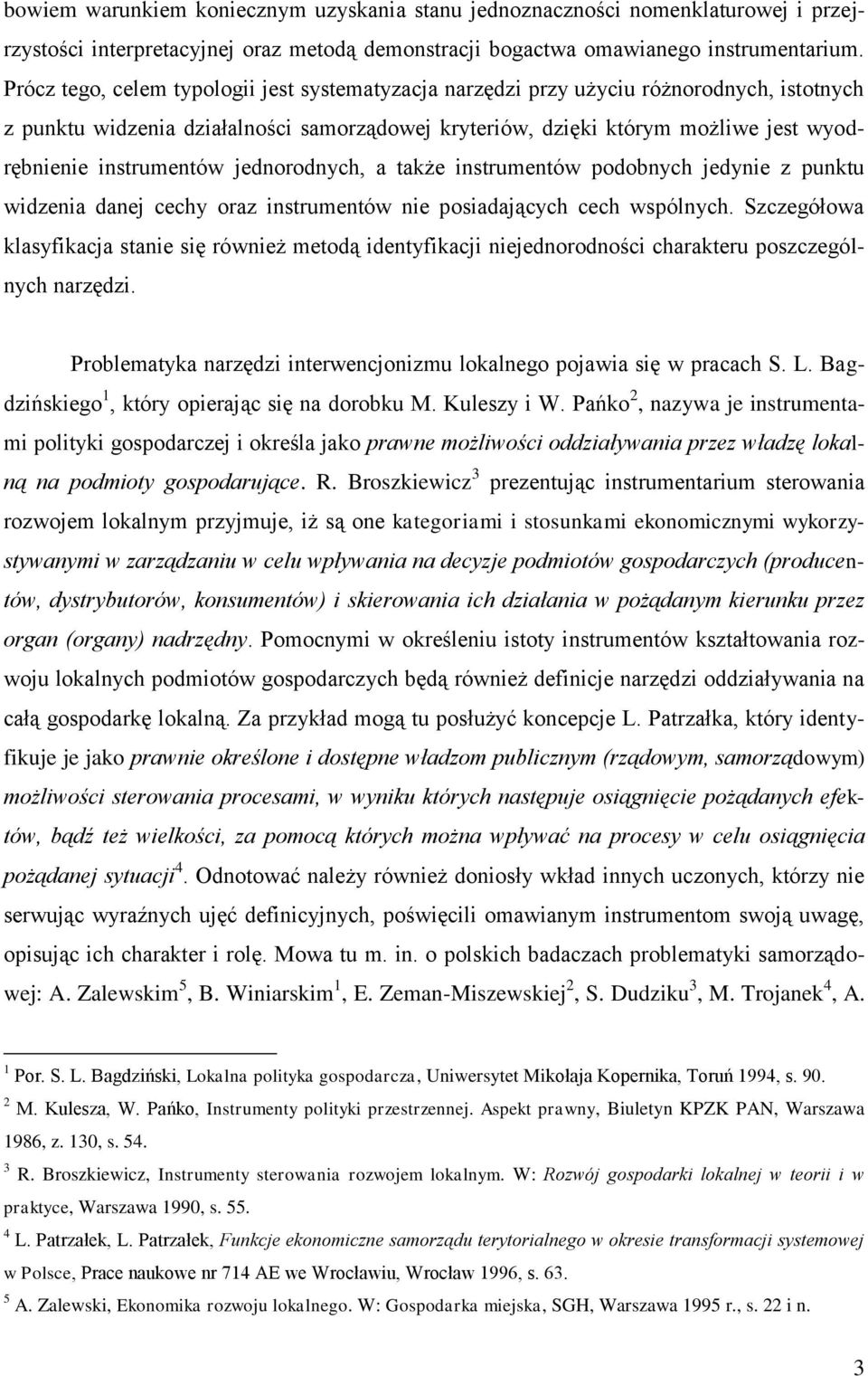 instrumentów jednorodnych, a także instrumentów podobnych jedynie z punktu widzenia danej cechy oraz instrumentów nie posiadających cech wspólnych.