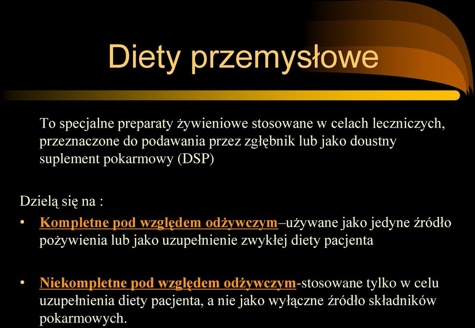 używane jako jedyne źródło pożywienia lub jako uzupełnienie zwykłej diety pacjenta Niekompletne pod względem