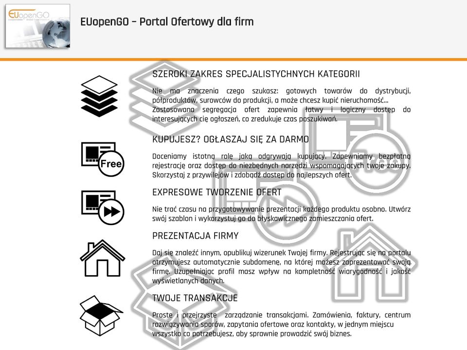 OGŁASZAJ SIĘ ZA DARMO Doceniamy istotną rolę jaką odgrywają kupujący. Zapewniamy bezpłatną rejestrację oraz dostęp do niezbędnych narzędzi wspomagających twoje zakupy.