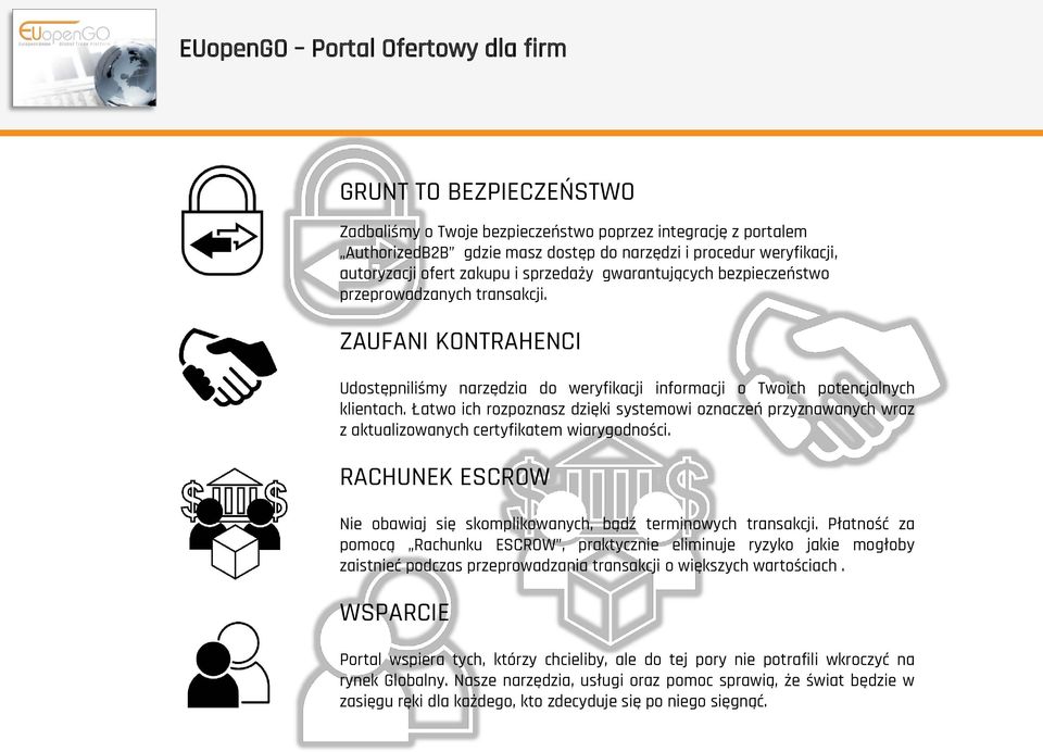 Łatwo ich rozpoznasz dzięki systemowi oznaczeń przyznawanych wraz z aktualizowanych certyfikatem wiarygodności. RACHUNEK ESCROW Nie obawiaj się skomplikowanych, bądź terminowych transakcji.