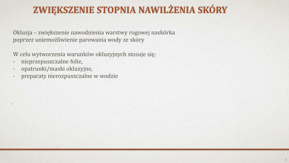 W celu wytworzenia warunków okluzyjnych stosuje się: - nieprzepuszczalne