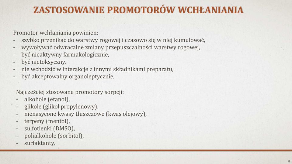 interakcje z innymi składnikami preparatu, - być akceptowalny organoleptycznie, Najczęściej stosowane promotory sorpcji: - alkohole (etanol), -