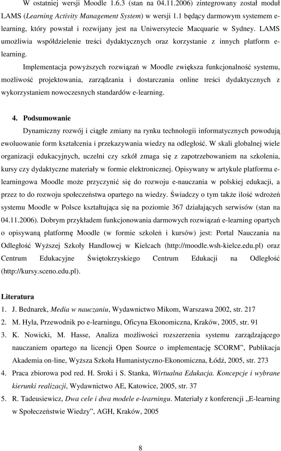 LAMS umożliwia współdzielenie treści dydaktycznych oraz korzystanie z innych platform e- learning.