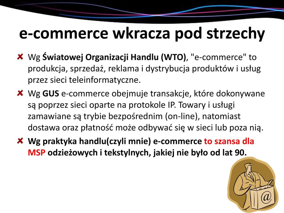 Wg GUS e-commerce obejmuje transakcje, które dokonywane są poprzez sieci oparte na protokole IP.