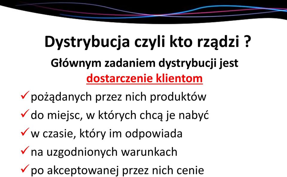 pożądanych przez nich produktów do miejsc, w których chcą