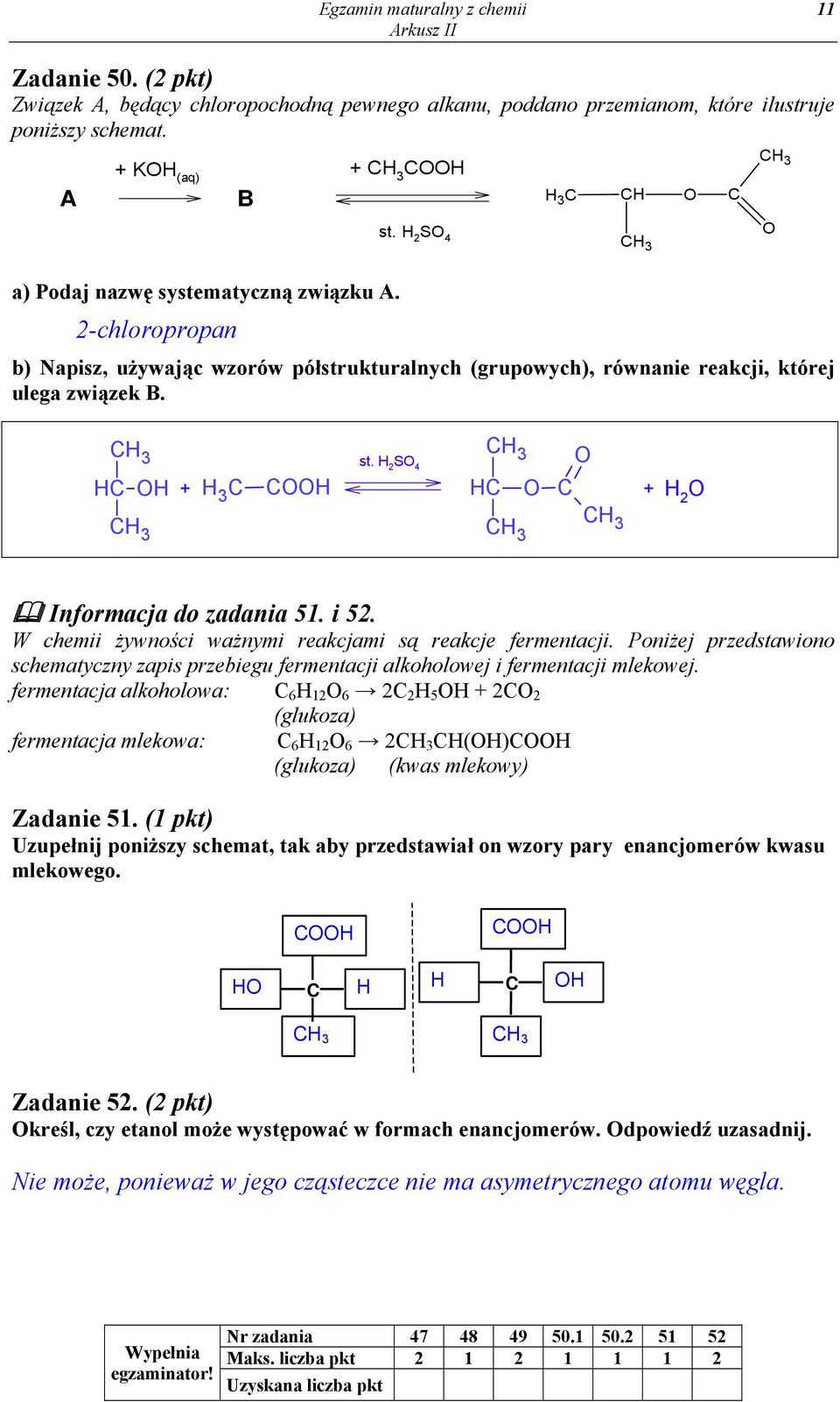 H H + H 3 H st. H 2 S 4 H + H 2 H3 Informacja do zadania 51. i 52. W chemii żywności ważnymi reakcjami są reakcje fermentacji.