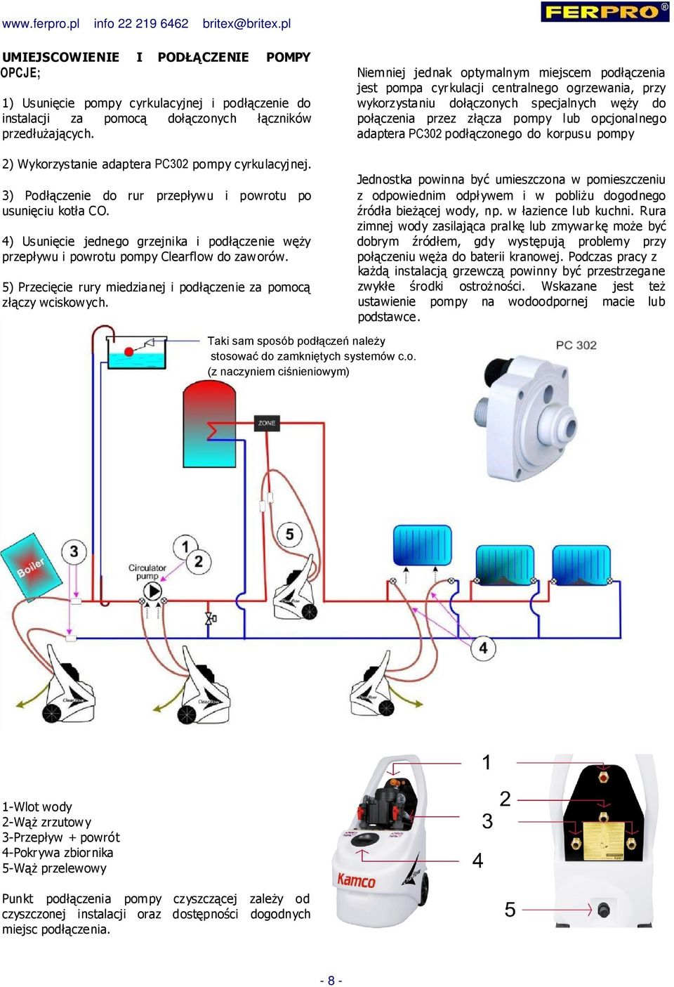 4) Usunięcie jednego grzejnika i podłączenie węży przepływu i powrotu pompy Clearflow do zaworów. 5) Przecięcie rury miedzianej i podłączenie za pomocą złączy wciskowych.