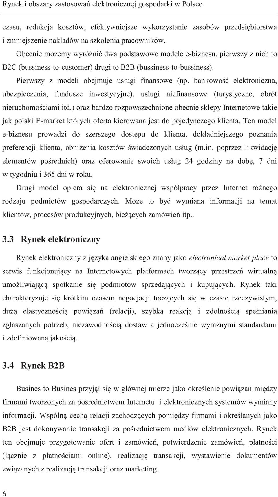 bankowość elektroniczna, ubezpieczenia, fundusze inwestycyjne), usługi niefinansowe (turystyczne, obrót nieruchomościami itd.