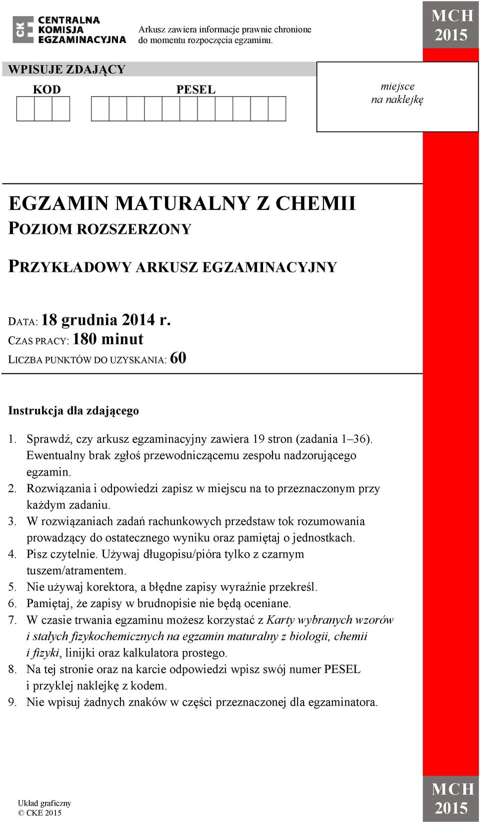 CZAS PRACY: 180 minut LICZBA PUNKTÓW DO UZYSKANIA: 60 Instrukcja dla zdającego 1. Sprawdź, czy arkusz egzaminacyjny zawiera 19 stron (zadania 1 36).