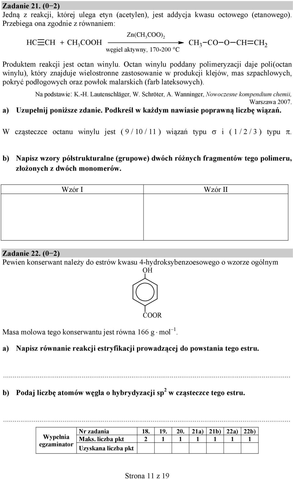 Octan winylu poddany polimeryzacji daje poli(octan winylu), który znajduje wielostronne zastosowanie w produkcji klejów, mas szpachlowych, pokryć podłogowych oraz powłok malarskich (farb lateksowych).