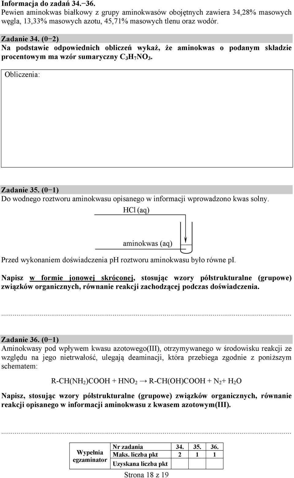 (0 1) Do wodnego roztworu aminokwasu opisanego w informacji wprowadzono kwas solny. HCl (aq) aminokwas (aq) Przed wykonaniem doświadczenia ph roztworu aminokwasu było równe pi.