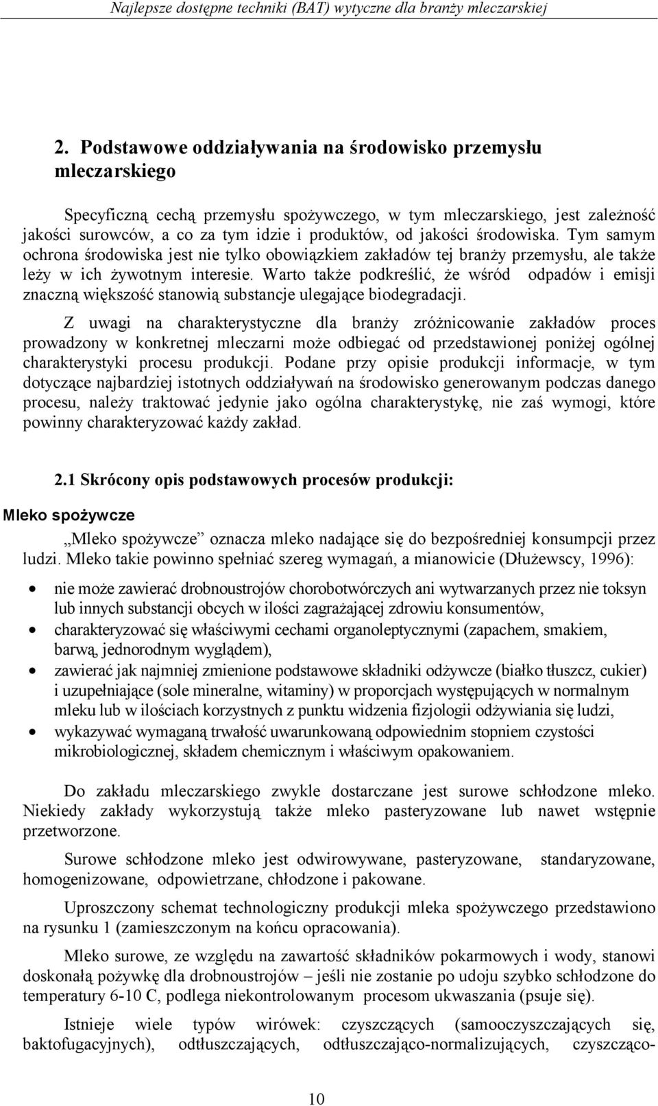 Warto także podkreślić, że wśród odpadów i emisji znaczną większość stanowią substancje ulegające biodegradacji.