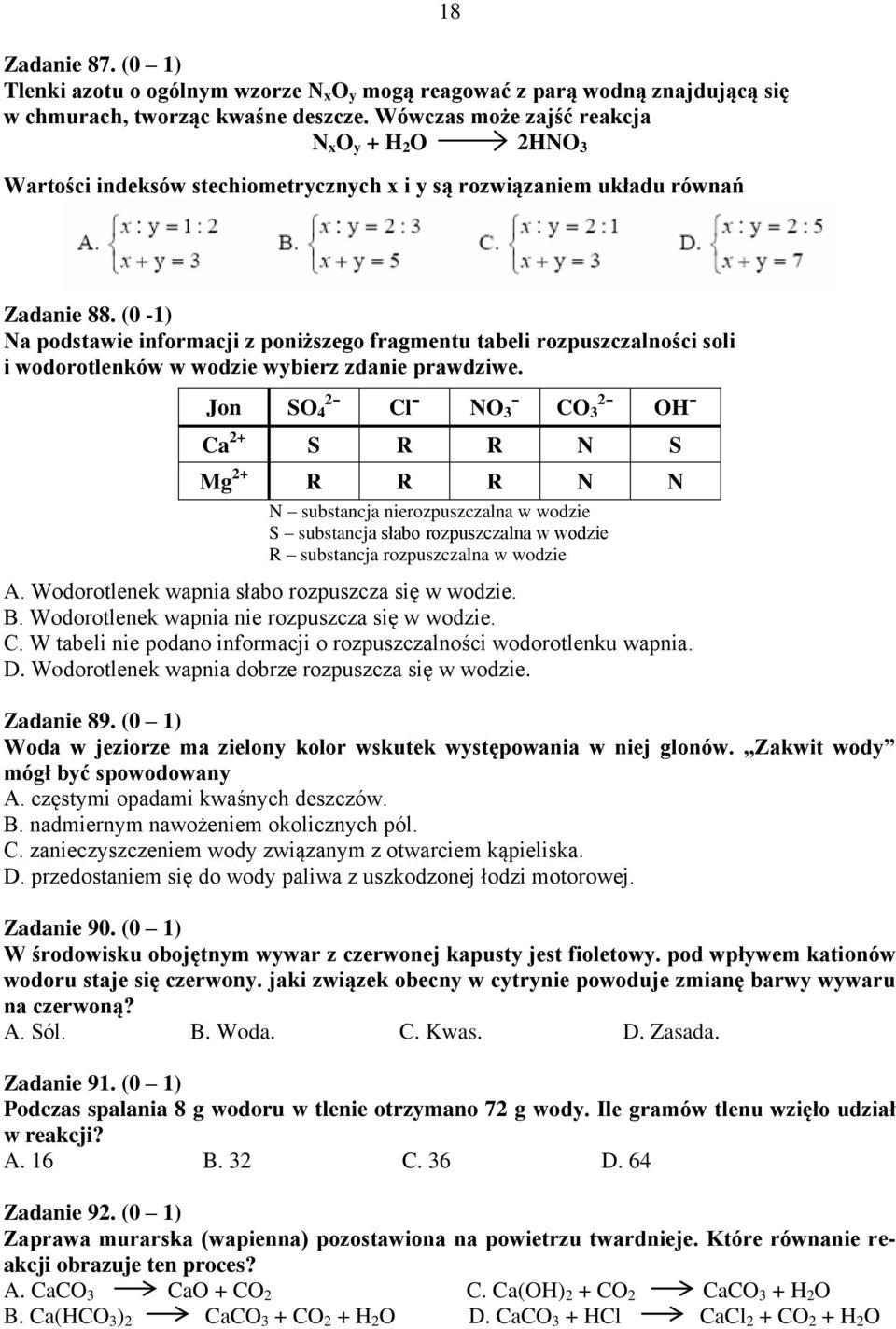 (0-1) Na podstawie informacji z poniższego fragmentu tabeli rozpuszczalności soli i wodorotlenków w wodzie wybierz zdanie prawdziwe.