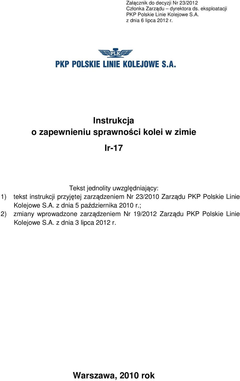 Instrukcja o zapewnieniu sprawności kolei w zimie Ir-7 Tekst jednolity uwzględniający: ) tekst instrukcji