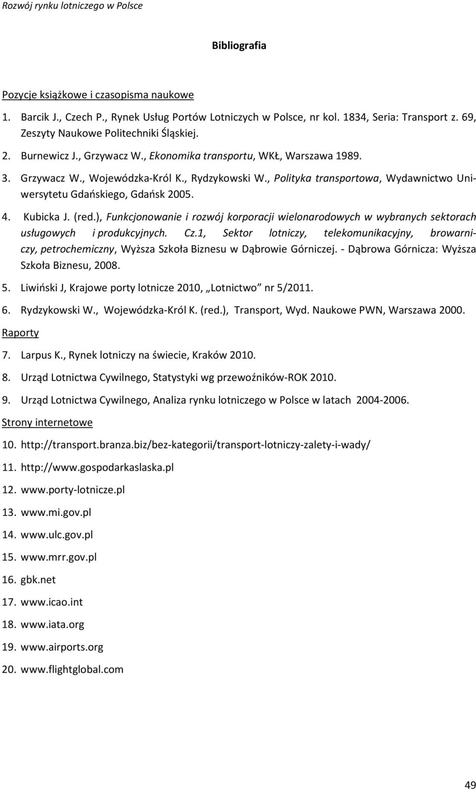 Kubicka J. (red.), Funkcjonowanie i rozwój korporacji wielonarodowych w wybranych sektorach usługowych i produkcyjnych. Cz.