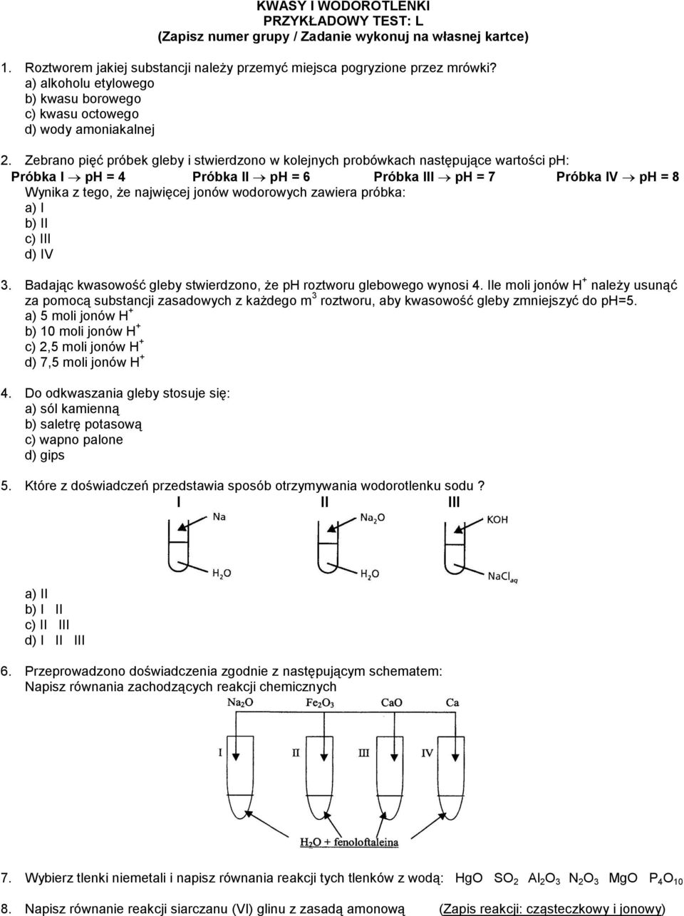 wodorowych zawiera próbka: a) I b) II c) III d) IV 3. Badając kwasowość gleby stwierdzono, że ph roztworu glebowego wynosi 4.