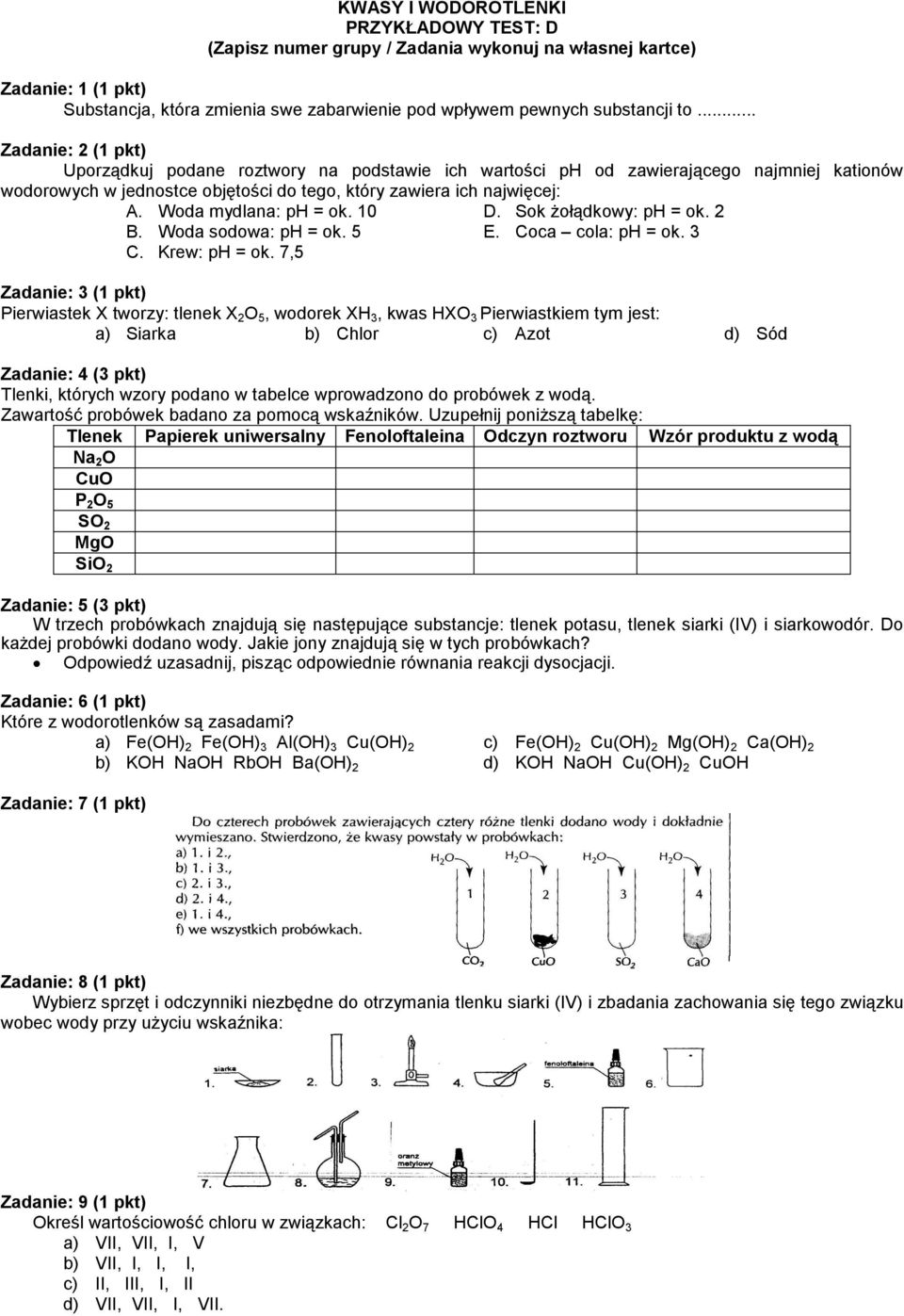 Woda sodowa: ph = ok. 5 C. Krew: ph = ok. 7,5 D. Sok żołądkowy: ph = ok. 2 E. Coca cola: ph = ok.