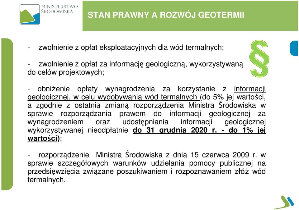 sprawie rozporządzania prawem do informacji geologicznej za wynagrodzeniem oraz udostępniania informacji geologicznej wykorzystywanej nieodpłatnie do 31 grudnia 2020 r.