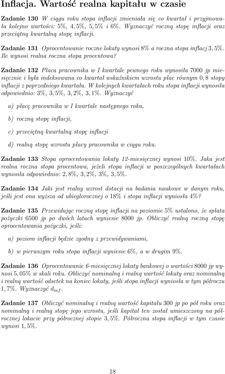 Zadanie 132 Płaca pracownika w I kwartale pewnego roku wynosiła 7000 jp miesięcznie i była indeksowana co kwartał wskaźnikiem wzrostu płac równym 0, 8 stopy inflacji z poprzedniego kwartału.