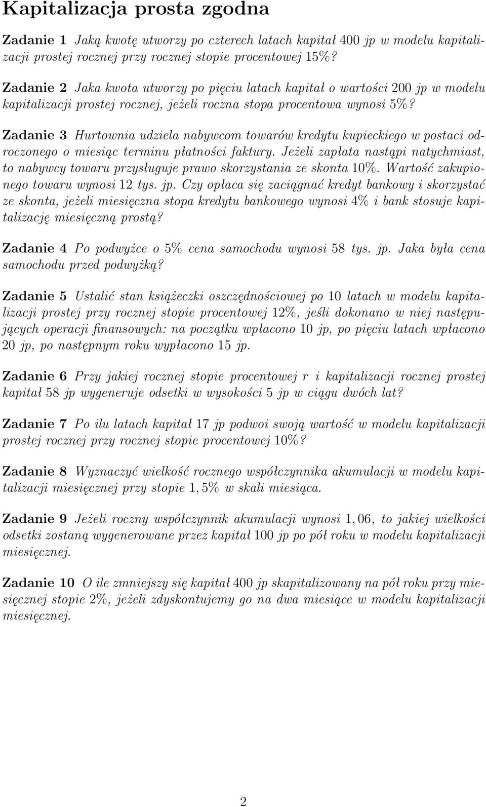 Zadanie 3 Hurtownia udziela nabywcom towarów kredytu kupieckiego w postaci odroczonego o miesiąc terminu płatności faktury.