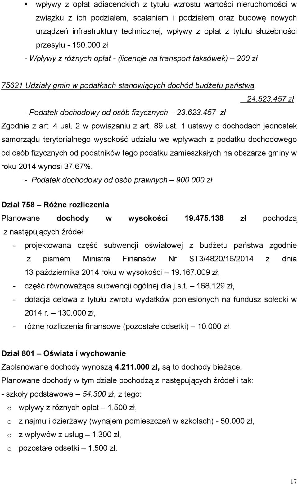 457 zł - Podatek dochodowy od osób fizycznych 23.623.457 zł Zgodnie z art. 4 ust. 2 w powiązaniu z art. 89 ust.