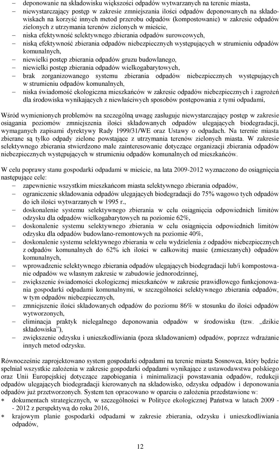 odpadów niebezpiecznych występujących w strumieniu odpadów komunalnych, niewielki postęp zbierania odpadów gruzu budowlanego, niewielki postęp zbierania odpadów wielkogabarytowych, brak