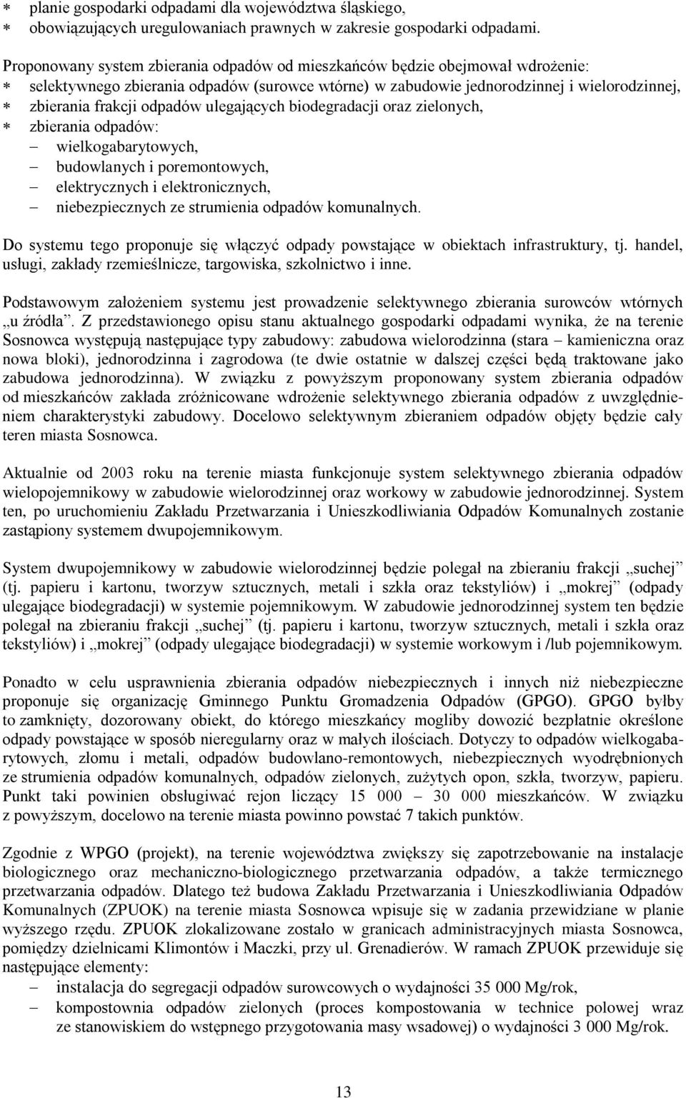 ulegających biodegradacji oraz zielonych, zbierania odpadów: wielkogabarytowych, budowlanych i poremontowych, elektrycznych i elektronicznych, niebezpiecznych ze strumienia odpadów komunalnych.