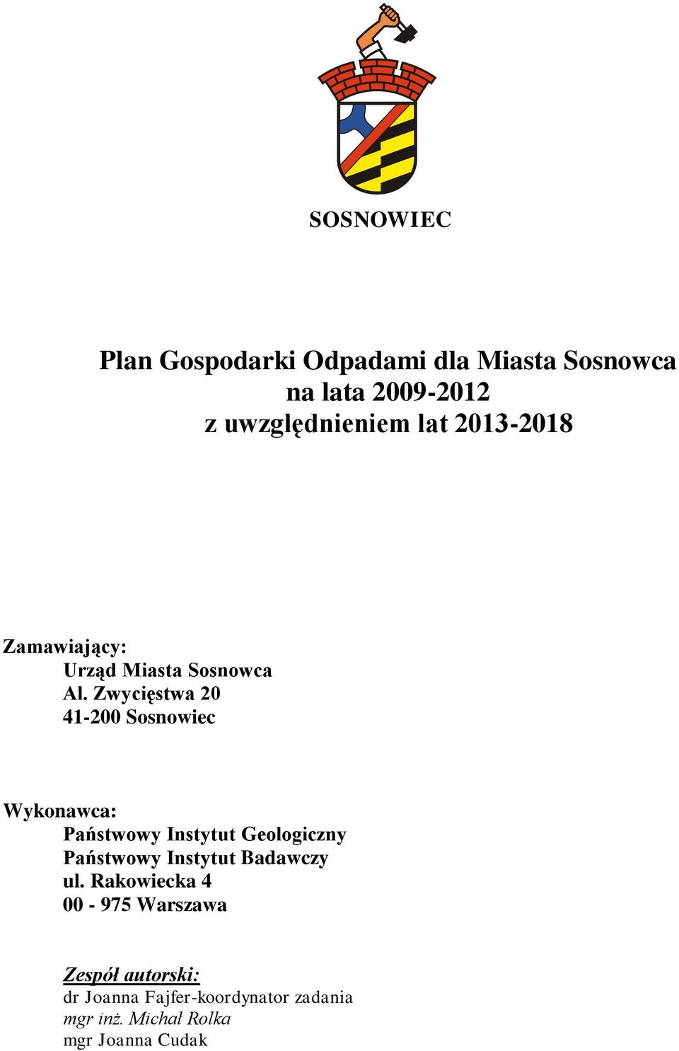 Zwycięstwa 20 41-200 Sosnowiec Wykonawca: Państwowy Instytut Geologiczny Państwowy Instytut