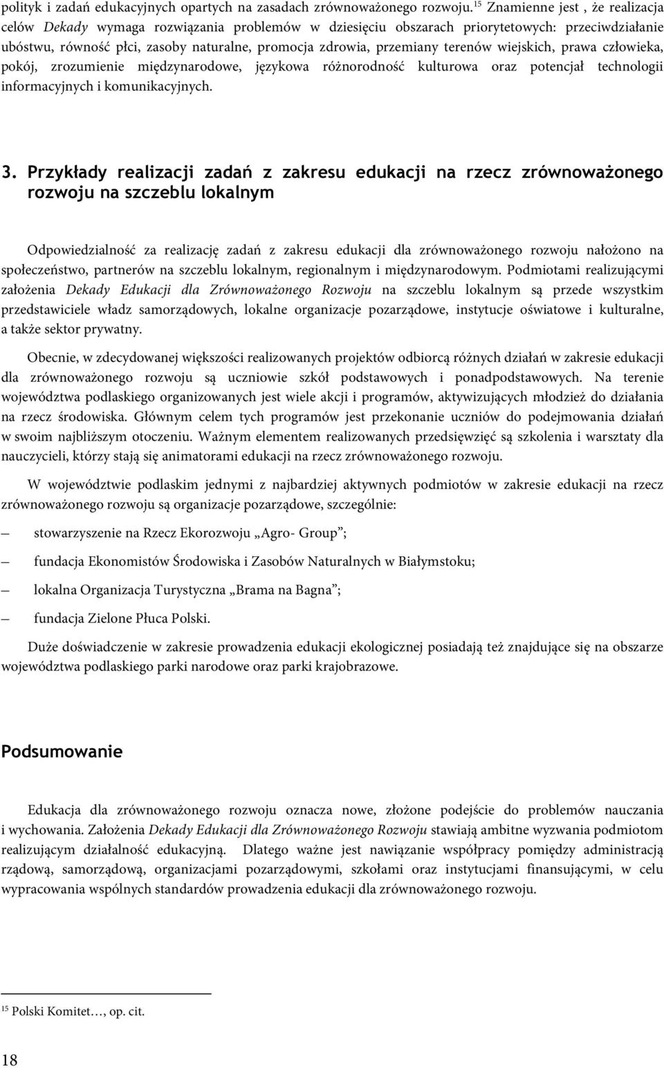 terenów wiejskich, prawa człowieka, pokój, zrozumienie międzynarodowe, językowa różnorodność kulturowa oraz potencjał technologii informacyjnych i komunikacyjnych. 3.