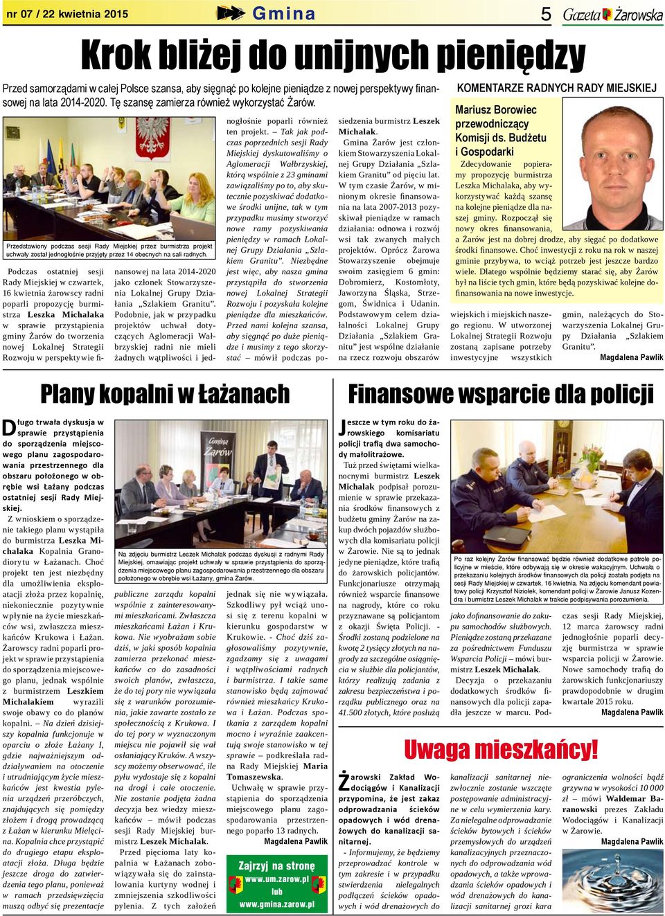 Podczas ostatniej sesji Rady Miejskiej w czwartek, 16 kwietnia żarowscy radni poparli propozycję burmistrza Leszka Michalaka w sprawie przystąpienia gminy Żarów do tworzenia nowej Lokalnej Strategii