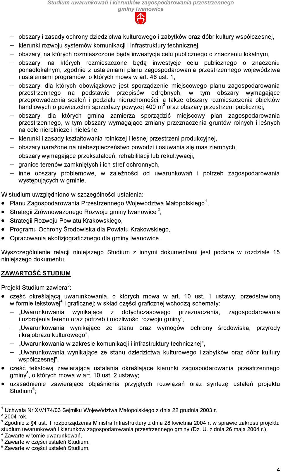 ponadlokalnym, zgodnie z ustaleniami planu zagospodarowania przestrzennego województwa i ustaleniami programów, o których mowa w art. 48 ust.