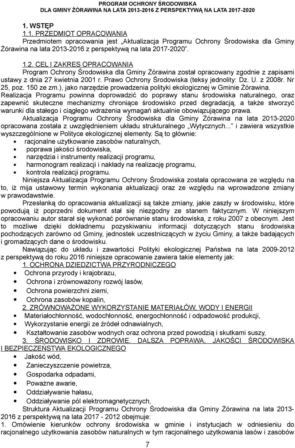 z 2008r. Nr 25, poz. 150 ze zm.), jako narzędzie prowadzenia polityki ekologicznej w Gminie Żórawina.