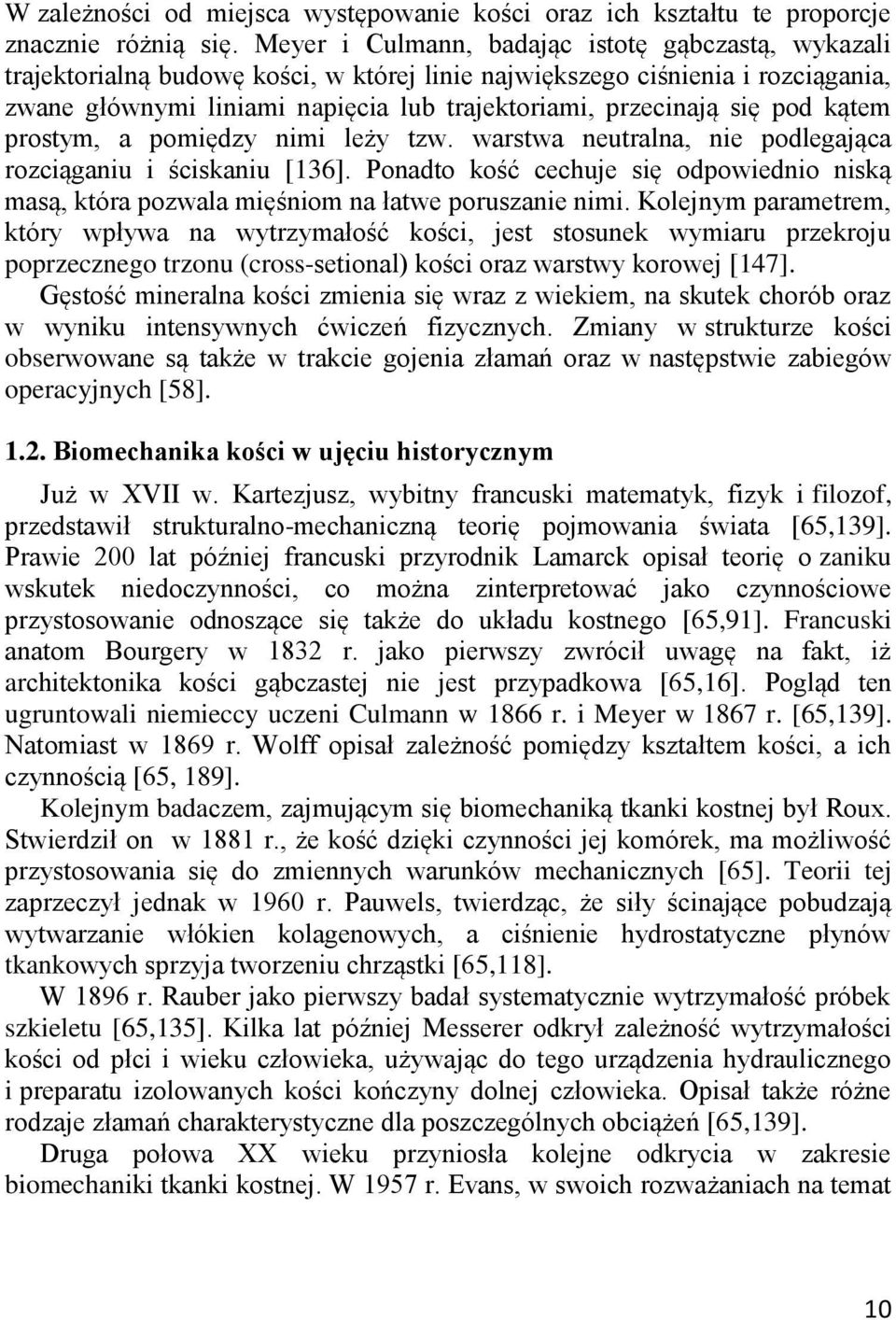 pod kątem prostym, a pomiędzy nimi leży tzw. warstwa neutralna, nie podlegająca rozciąganiu i ściskaniu [136].