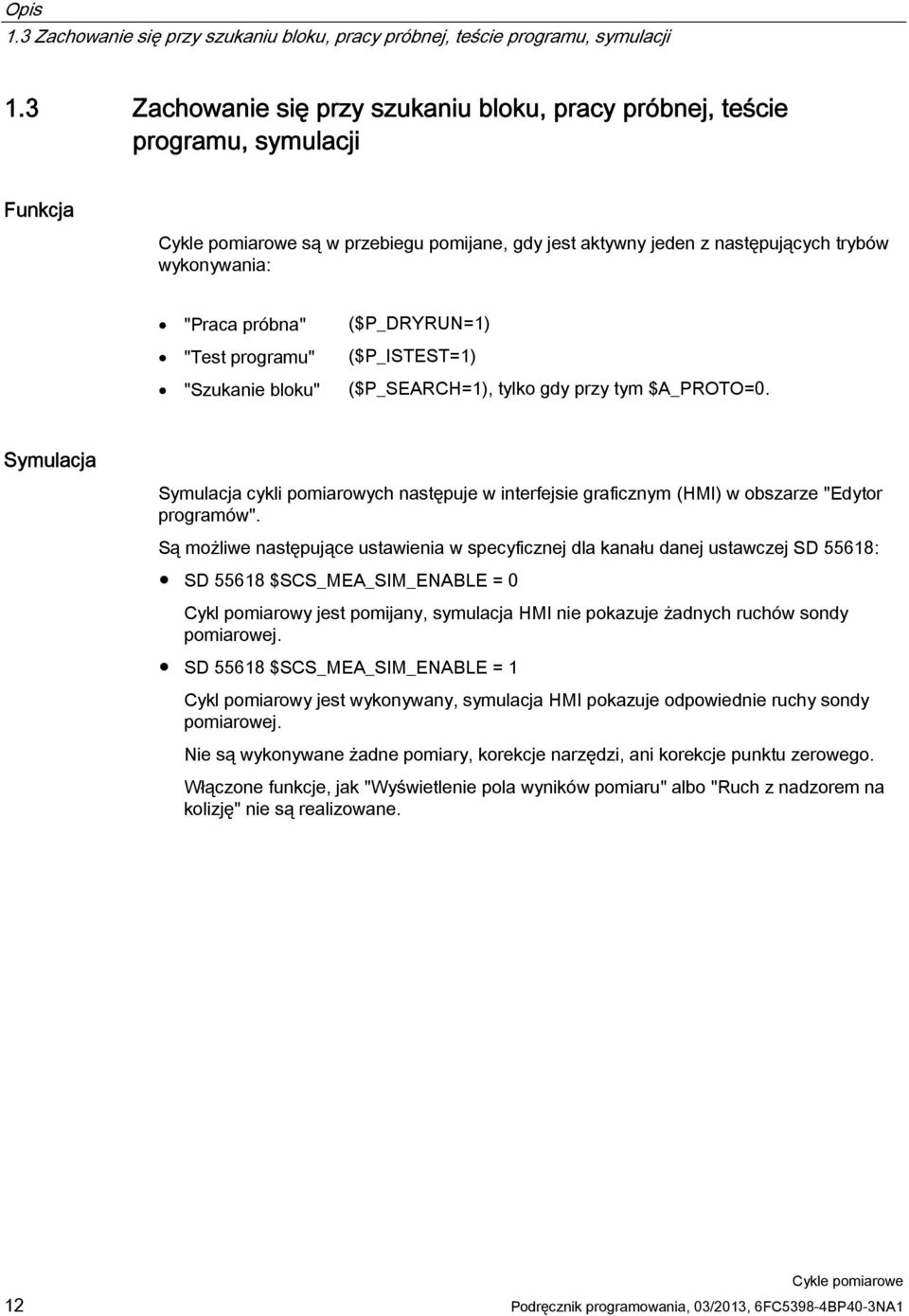 programu" "Szukanie bloku" ($P_DRYRUN=1) ($P_ISTEST=1) ($P_SEARCH=1), tylko gdy przy tym $A_PROTO=0.