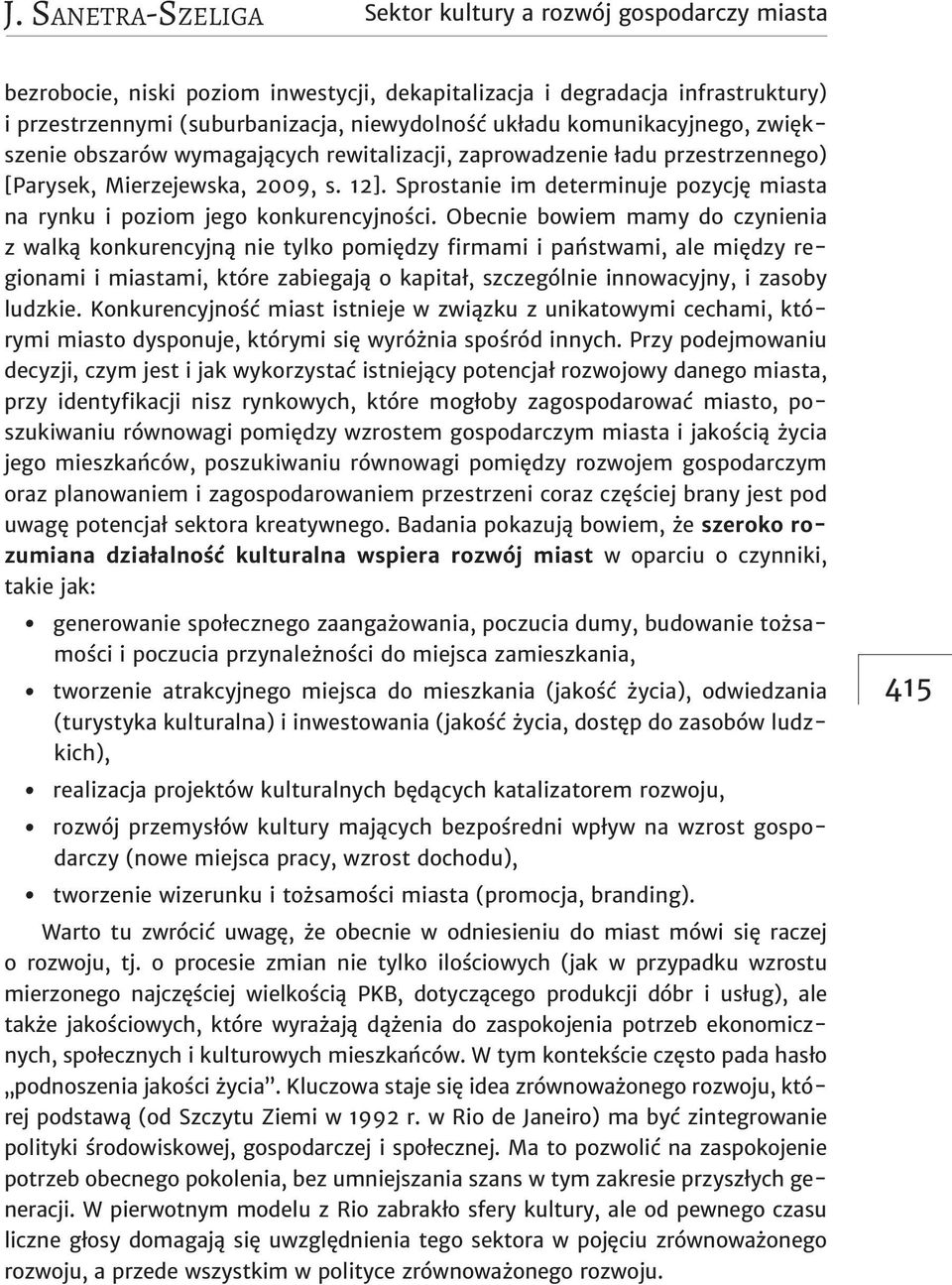 Sprostanie im determinuje pozycję miasta na rynku i poziom jego konkurencyjności.