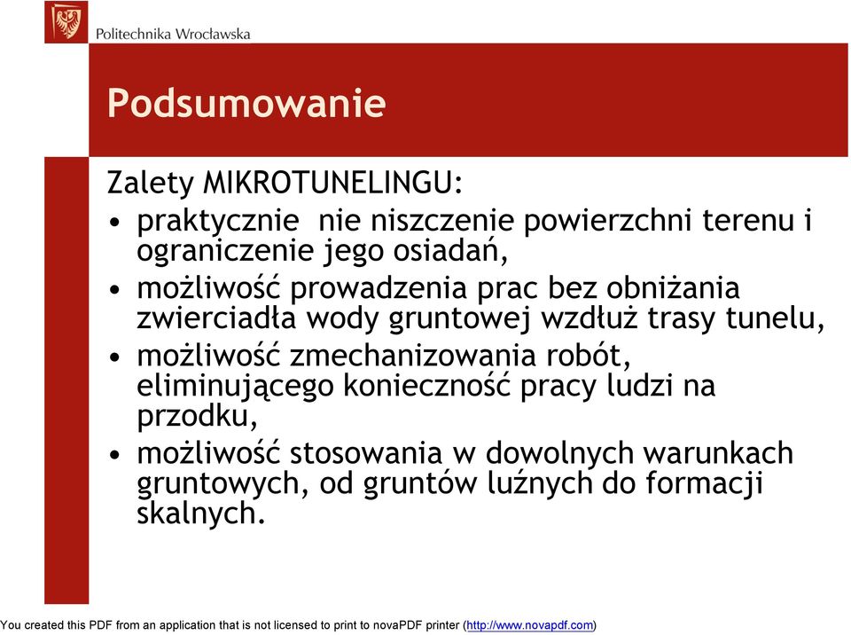 wzdłuż trasy tunelu, możliwość zmechanizowania robót, eliminującego konieczność pracy ludzi na