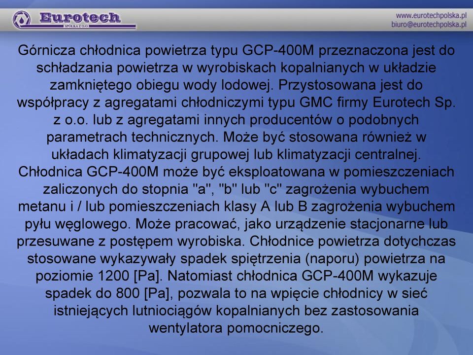 Może być stosowana również w układach klimatyzacji grupowej lub klimatyzacji centralnej.