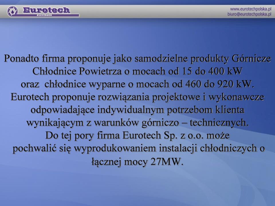 Eurotech proponuje rozwiązania projektowe i wykonawcze odpowiadające indywidualnym potrzebom klienta