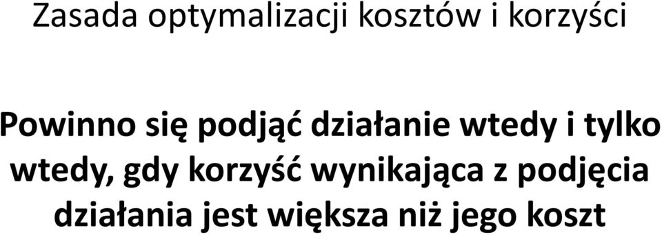 tylko wtedy, gdy korzyśd wynikająca z