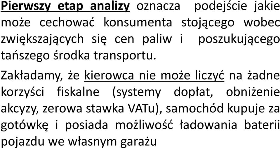 Zakładamy, że kierowca nie może liczyd na żadne korzyści fiskalne (systemy dopłat, obniżenie