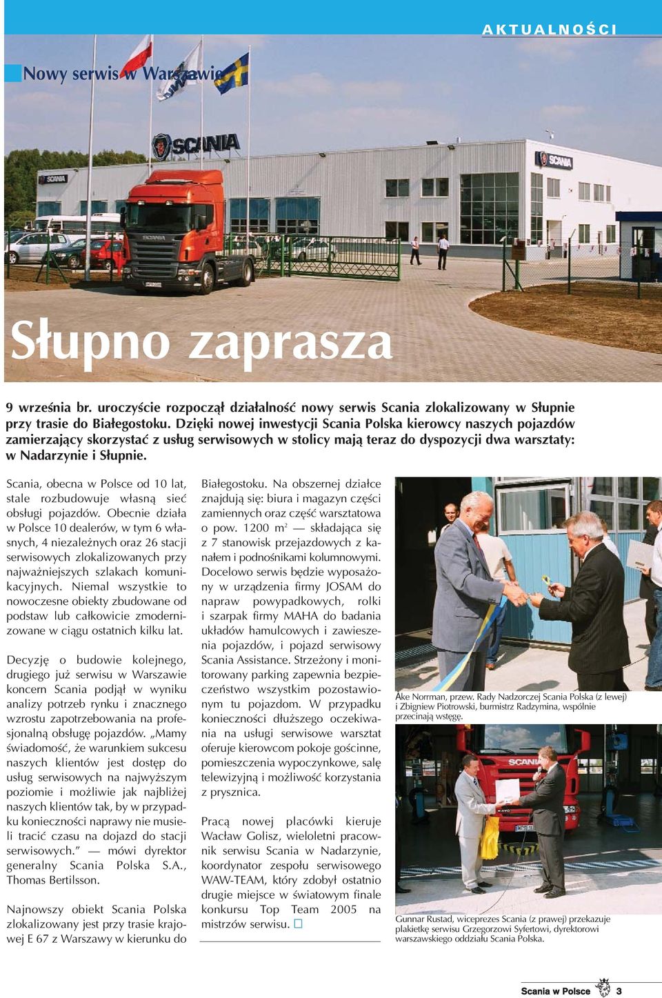 Scania, obecna w Polsce od 10 lat, stale rozbudowuje w³asn¹ sieæ obs³ugi pojazdów.