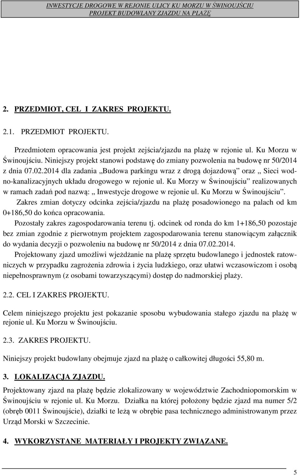 2014 dla zadania Budowa parkingu wraz z drogą dojazdową oraz Sieci wodno-kanalizacyjnych układu drogowego w rejonie ul.