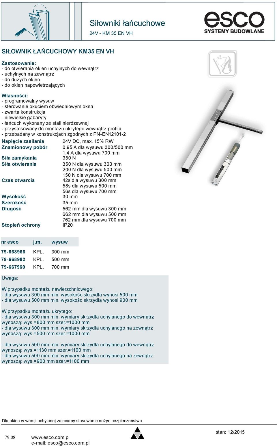 konstrukcjach zgodnych z PN-EN12101-2 Napięcie zasilania 24V DC, max.