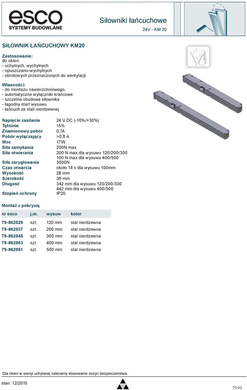 A Moc 17W Siła zamykania 200N max Siła otwierania 200 N max dla wysuwu 120/200/300 100 N max dla wysuwu 400/500 Siła zaryglowania 3000N Czas otwarcia około 18 s dla wysuwu 100mm 28 mm 36 mm Długość