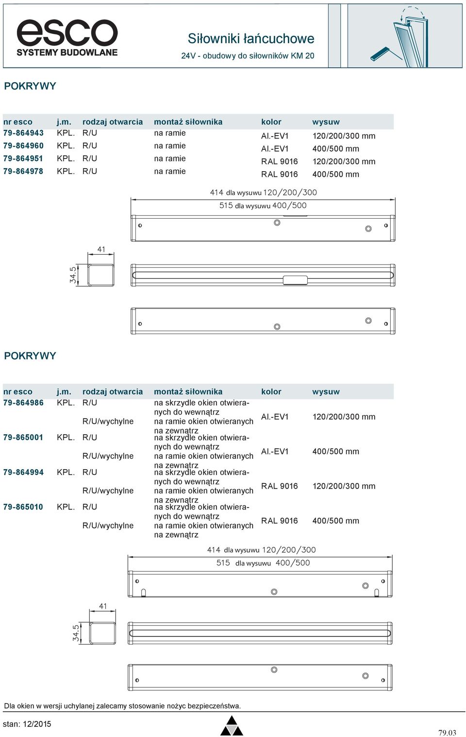 R/U na skrzydle okien otwieranych do wewnątrz R/U/wychylne na ramie okien otwieranych Al.-EV1 120/200/300 mm 79-865001 KPL.