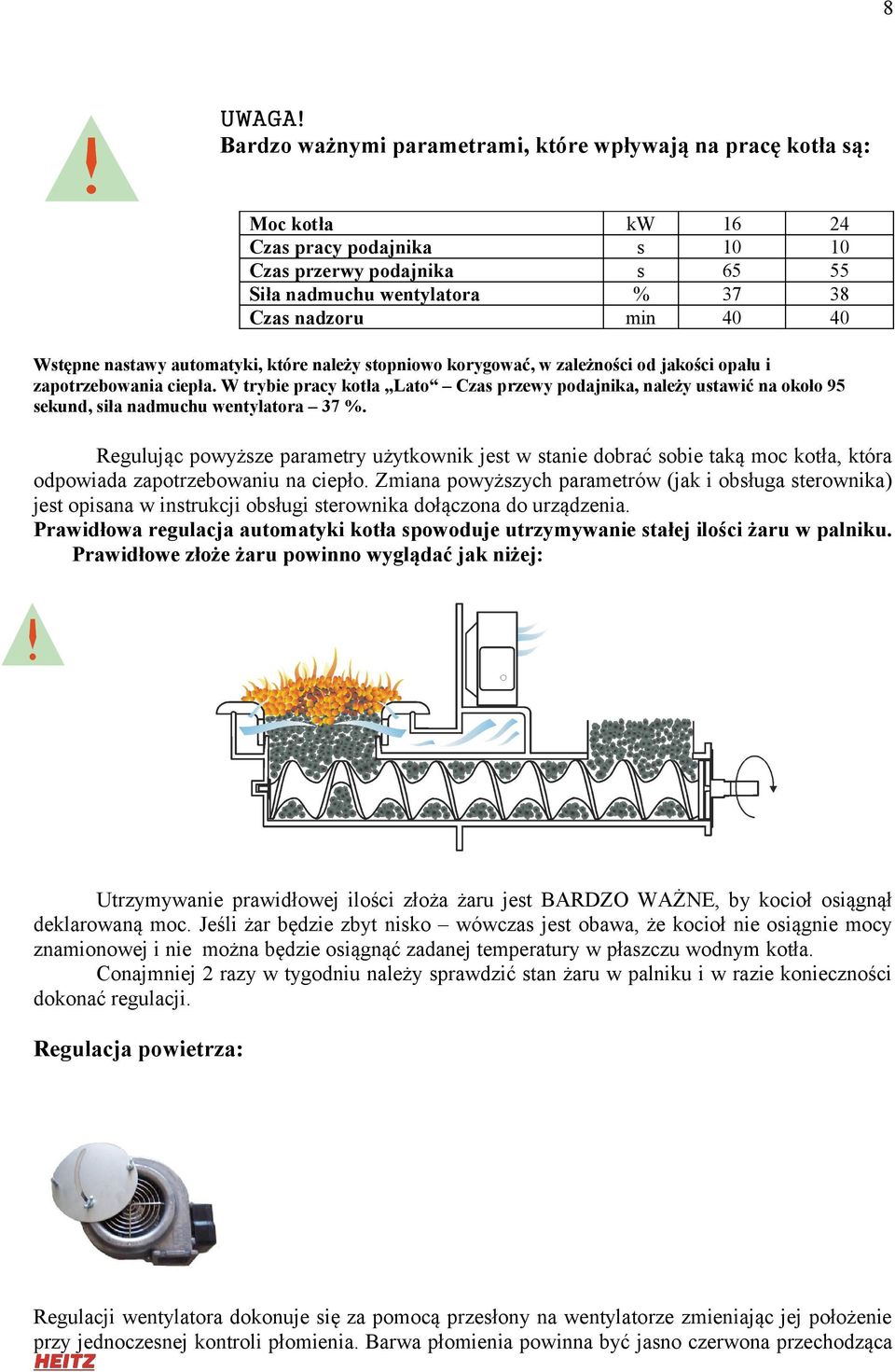 Wstępne nastawy automatyki, które należy stopniowo korygować, w zależności od jakości opału i zapotrzebowania ciepła.