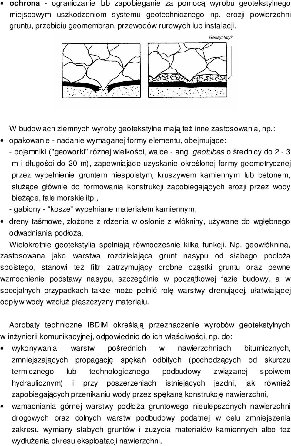 : opakowanie - nadanie wymaganej formy elementu, obejmujce: - pojemniki ("geoworki" rónej wielkoci, walce - ang.