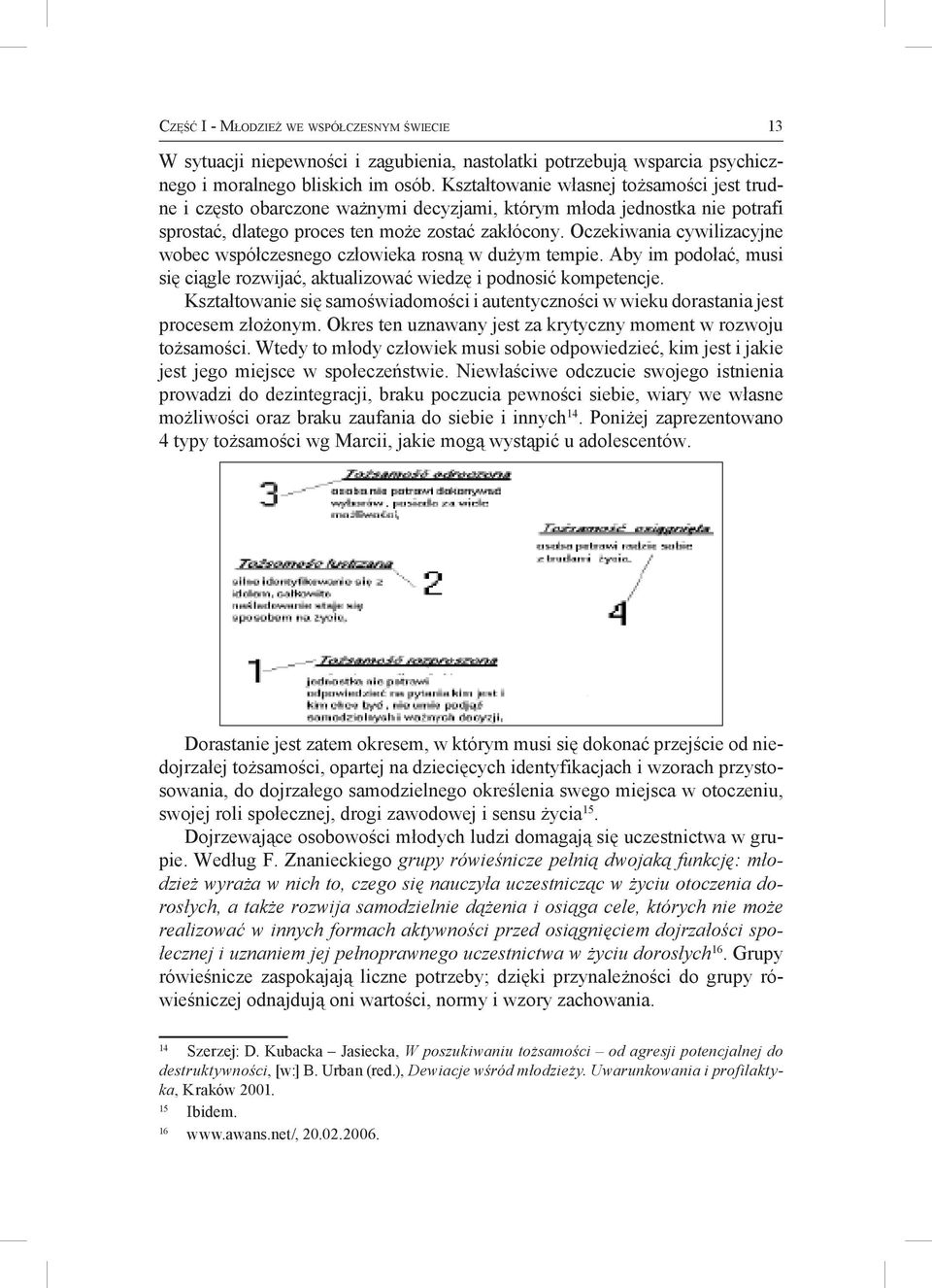 Oczekiwania cywilizacyjne wobec współczesnego człowieka rosną w dużym tempie. Aby im podołać, musi się ciągle rozwijać, aktualizować wiedzę i podnosić kompetencje.