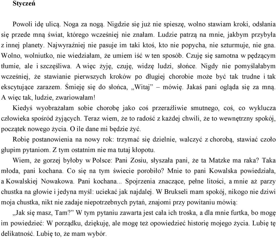 Czuję się samotna w pędzącym tłumie, ale i szczęśliwa. A więc żyję, czuję, widzę ludzi, słońce.